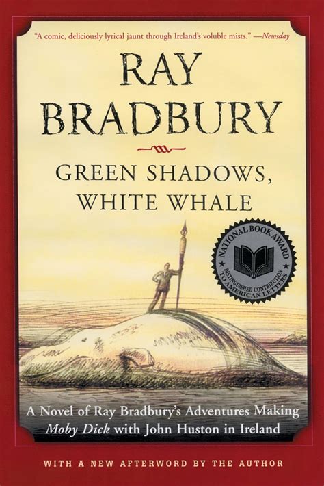 Read Green Shadows White Whale A Novel Of Ray Bradburys Adventures Making Moby Dick With John Huston In Ireland By Ray Bradbury