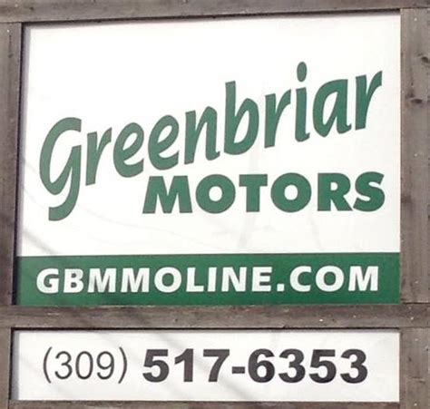 Utilize the Greenbriar Motors business profile in Moline, IL. Check company information using the D&B Business Directory at DandB.com. ... Greenbriar Motors G. Greenbriar Motors CLAIM THIS BUSINESS. 4506 27TH ST MOLINE, IL 61265 Get Directions (309) 517-6353. Business Info. Founded --Incorporated ; Annual Revenue --Employee Count -- .... 