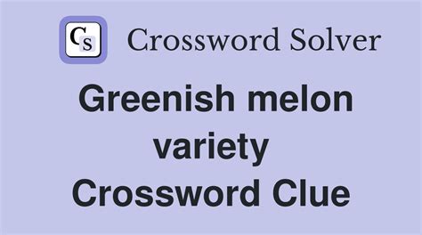 Greenish melon - crossword puzzle clues & answers - Dan Word