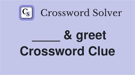 Greet - Crossword Clue, Answer and Explanation