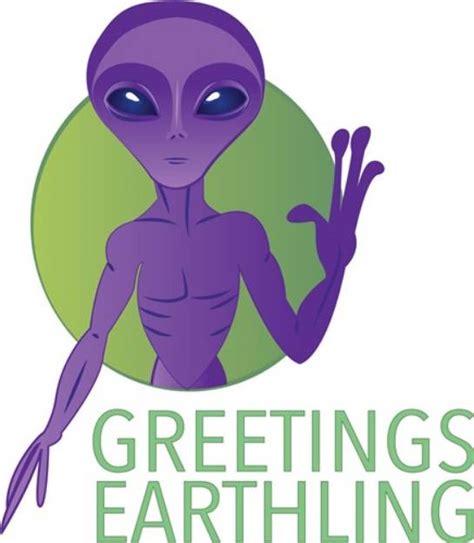 Greetings Earthlings! I