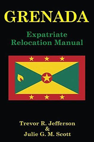 Read Grenada Expatriate Relocation Manual By Trevor Jefferson