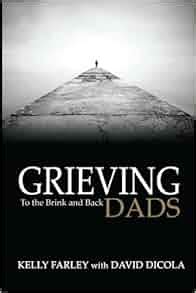 Read Grieving Dads To The Brink And Back By Kelly Farley