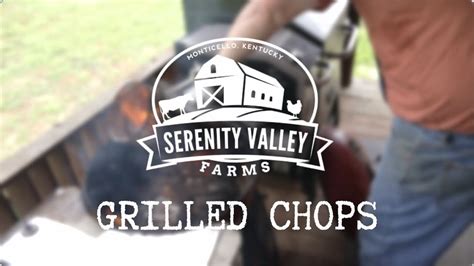 Grilled Pork Chops Serenity Valley Farms Monticello, KY