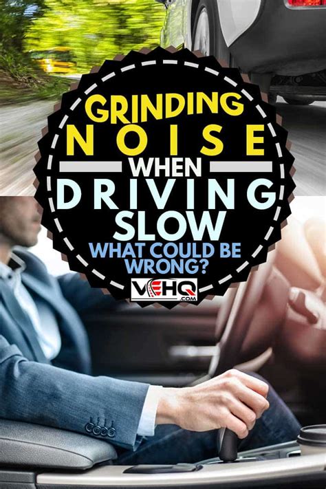 Grinding Noise When Driving Slow - What Could Be Wrong? - Vehicle …