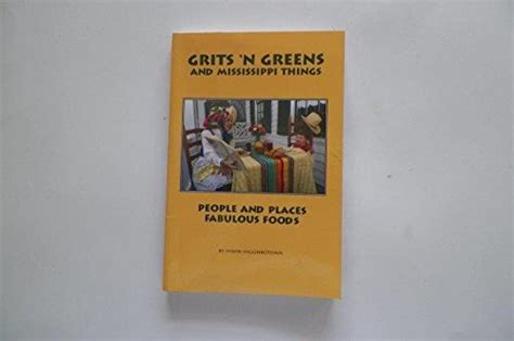Read Online Grits N Greens And Mississippi Things People And Places Fabulous Foods By Sylvia Higginbotham