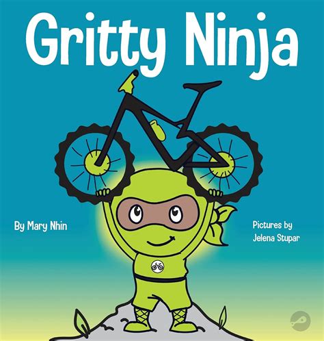 Download Gritty Ninja A Childrens Book About Dealing With Frustration And Developing Perseverance Ninja Life Hacks By Mary Nhin