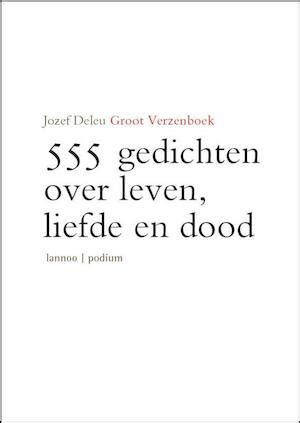 Full Download Groot Verzenboek 555 Gedichten Over Leven Liefde En Dood By Jozef Deleu
