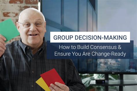 Group DecisionMaking How to Build Consensus & Ensure You Are Change