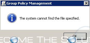 Group policy 80070002 the system cannot find the file specified.  Ex.  ...
