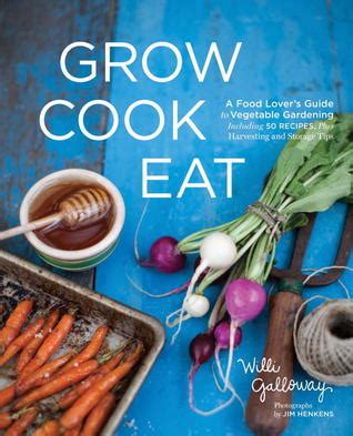 Grow cook eat a food lover s guide to vegetable gardening including 50 recipes plus harvesting and storage tips. - Magic lantern guidesr canon eos rebel t1i or eos 500d multimedia workshop.