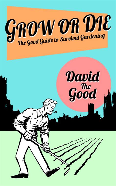 Grow or die the good guide to survival gardening. - Manuale di istruzioni del telefono panasonic 60 plus.