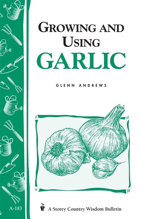 Growing And Using Garlic Storey Country Wisdom Bulletin A 183