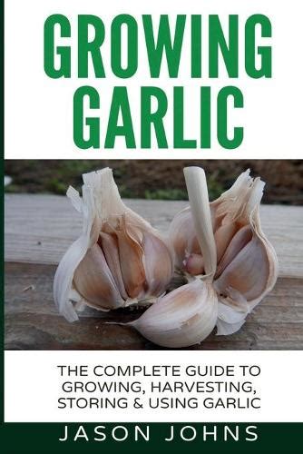 Growing garlic a complete guide to growing harvesting using garlic inspiring gardening ideas volume 26. - Un libro de texto de óptica s chand.
