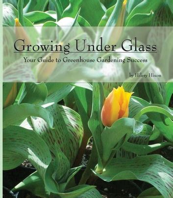 Growing under glass your guide to greenhouse gardening success. - Smithsonian institution space planning design manual.