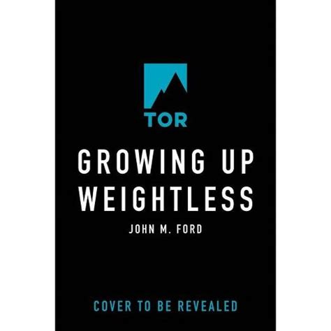 Read Growing Up Weightless By John M Ford