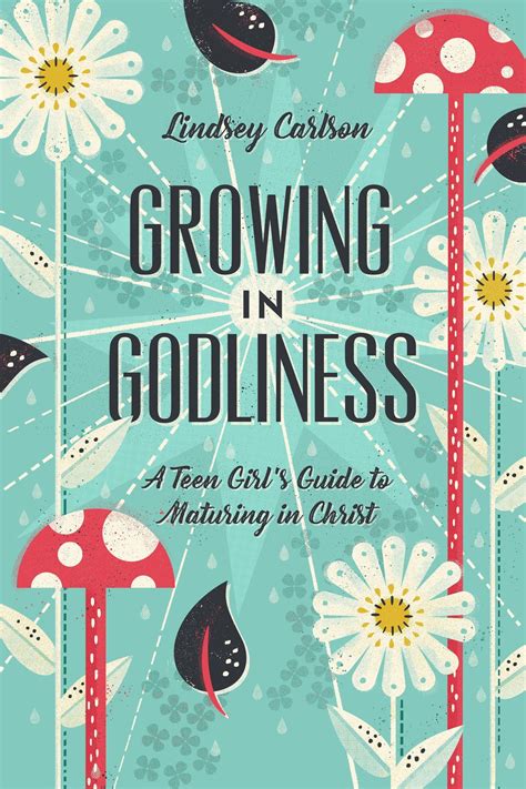 Read Growing In Godliness A Teen Girls Guide To Maturing In Christ By Lindsey Carlson