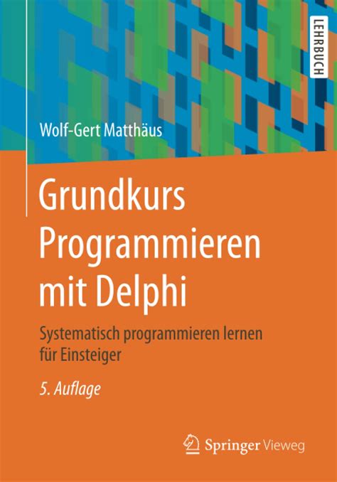 Read Grundkurs Programmieren Mit Delphi Systematisch Programmieren Lernen FR Einsteiger By Matthus