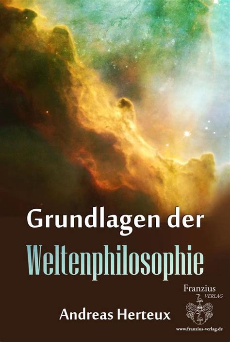 Grundlagen Der Weltenphilosphie By Andreas Herteux