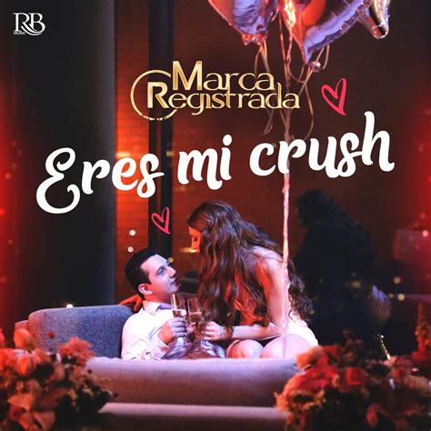 Grupo Marca Registrada – Eres Mi Crush Genius