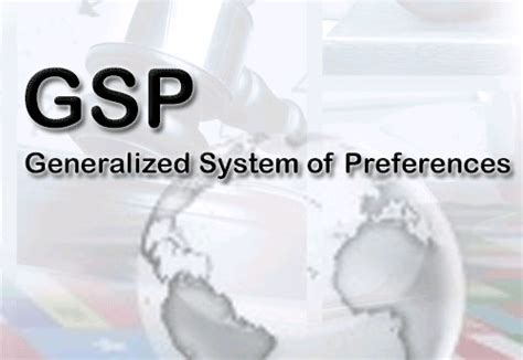 Generalized System of Preferences (GSP) is a preferential tariff system extended by developed countries (also known as preference giving countries or donor .... 