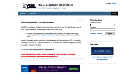 Gtlvisitme illinois. ViaPath Visitor Web 8.0. Schedule Visits. Sign in to schedule and manage upcoming visits with your inmate. Inmate visitation scheduling allows you to skip the long lines by reserving your visitation time. You can select the date, time and location that is most convenient for you. 