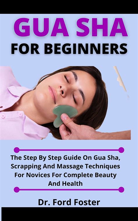 Read Gua Sha For Beginners The Complete Beginners Stepbystep Guide To The Selftreatment And Natural Facelift For A Beautiful And Glowing Face By James Lucas