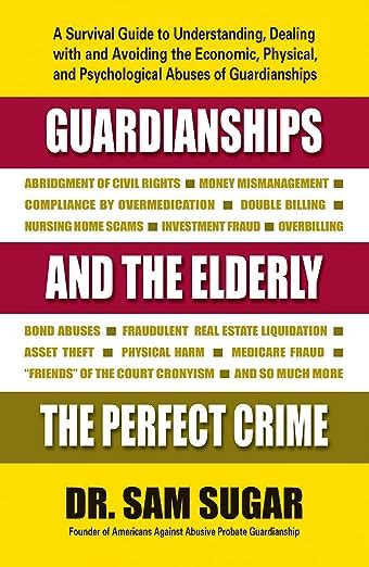 Download Guardianships And The Elderly The Perfect Crime By Sam Md Sugar