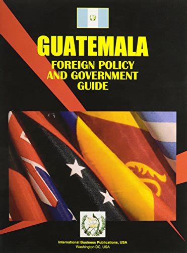 Guatemala foreign policy and government guide. - Espírito do código de processo civil.