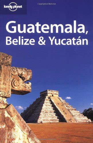 Read Guatemala Belize  Yucatan Lonely Planet Guide By Conner Gorry