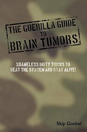 Guerilla guide to brain tumors shameless dirty tricks to beat the system and stay alive. - Manuali di manutenzione dei carrelli kress.