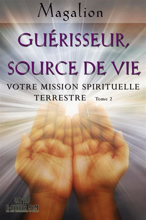 Guerisseur source de vie votre mission spirituelle terrestre guide spirituel. - Destined to reign joseph prince study guide.