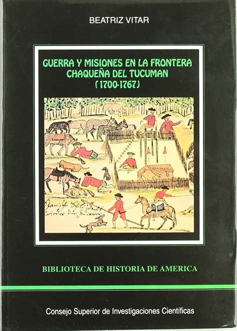 Guerra y misiones en la frontera chaqueña del tucumán, 1700 1767. - Puerto rico en la mirada extranjera.