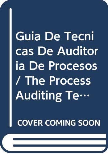 Guia de tecnicas de auditoria de procesos the process auditing techniques guide spanish edition. - Jusque-là tout allait bien en amérique.