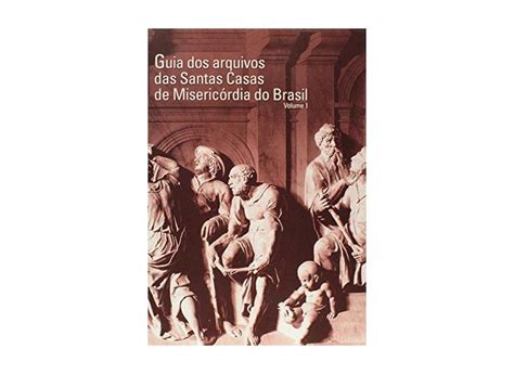 Guia dos arquivos das santas casas de misericordia do brasil. - Festschrift zum siebzigsten geburtstage jakob guttmanns.
