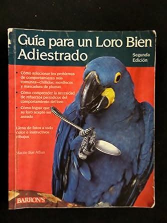 Guia para un loro bien adiestrado guide to a well behaved parrot spanish edition. - Le avventure di una guida naturalistica classica ristampa di enos a mills.