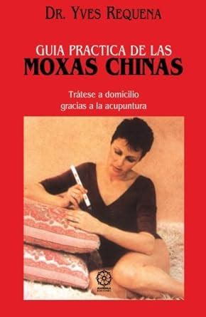 Guia practica de las moxas chinas spanish edition. - L'ame de ma soeur, henriette fortin.
