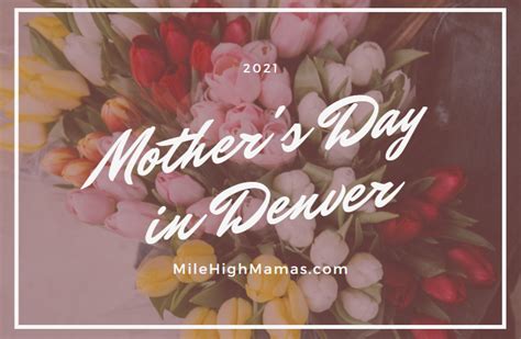 Guide: How you can celebrate Mother's Day in Denver