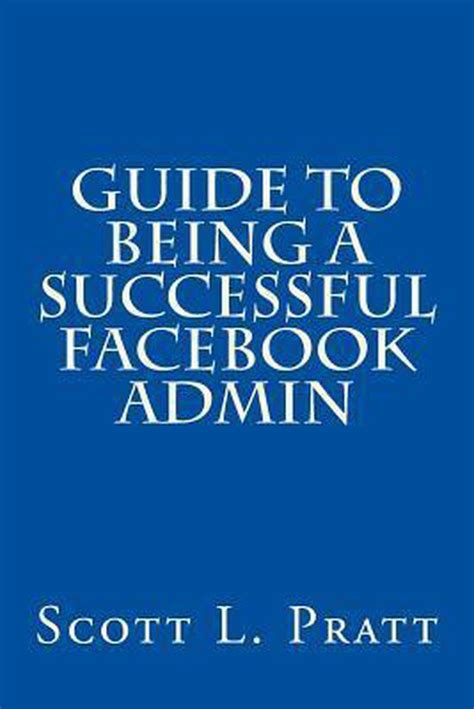 Guide To Being A Successful Facebook Admin