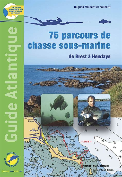 Guide atlantique 75 parcours de chasse sous marine de brest a hendaye. - The unofficial guide to the church of the subgenius.