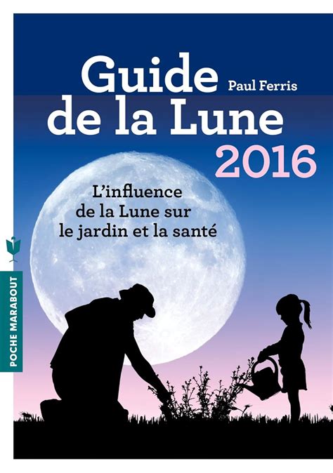 Guide de la lune 2016 linfluence de la lune sur le jardin et la sante. - Nice book everything guide nootropics function supplements.