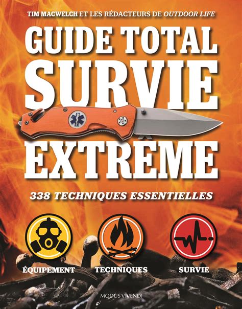 Guide de survie en situation extreme. - Marine corps engineer and utilities training readiness manual.