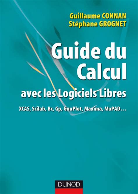 Guide du calcul avec les logiciels libres xcas scilab bc gp gnuplot maxima mupad xcas scilab bc. - Feng shui für beruf und karriere..