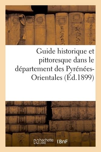 Guide historique [et] pittoresque dans le département des pyrénées orientals. - Bruice organic chemistry solutions manual 6th edition.