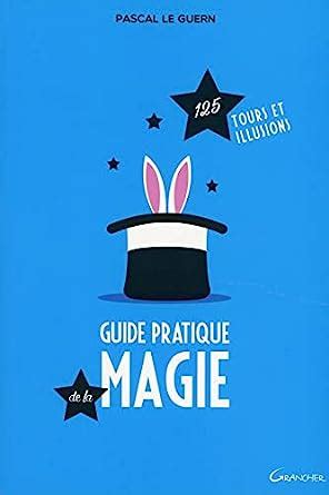 Guide pratique de la magie 125 tours et illusions. - Manuale d'uso e manutenzione alpha one.