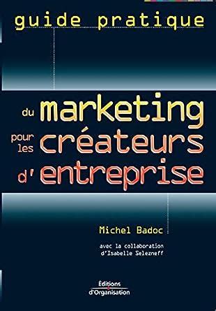 Guide pratique du marketing pour les createurs dentreprise. - Study guide for dow company test.rtf.