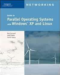 Guide to Parallel Operating Systems with Windows XP and Linux by Ron Carswell (2006-05-19)