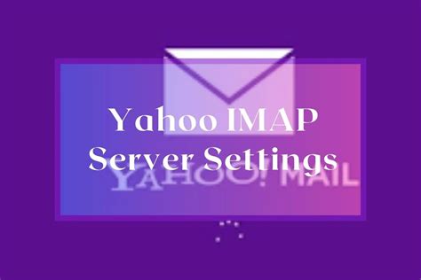 Guide to Yahoo Mail IMAP Settings - Lifewire