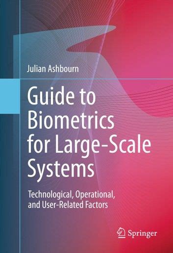 Guide to biometrics for large scale systems technological operational and user related factors. - Beautes de la france (beautes de la france).