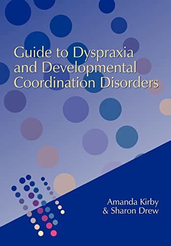 Guide to dyspraxia and developmental coordination disorders by andrew kirby. - Nous sommes des animaux, mais on n'est pas des bêtes.